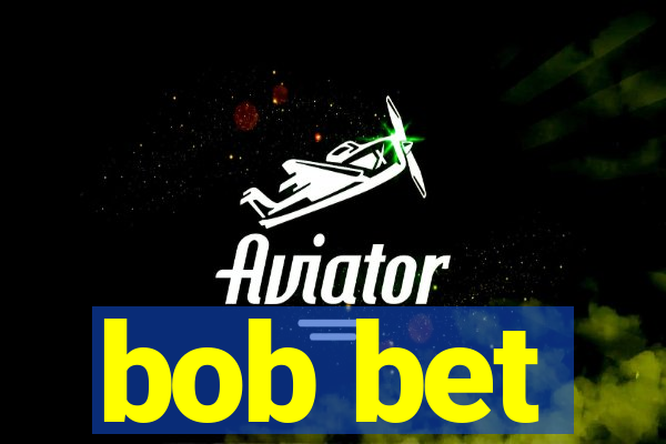 bob bet