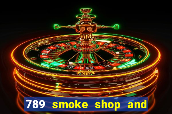 789 smoke shop and casino review