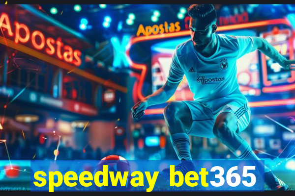 speedway bet365