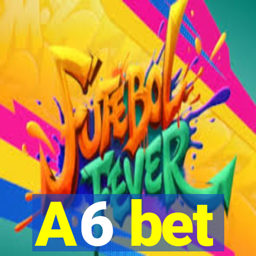 A6 bet