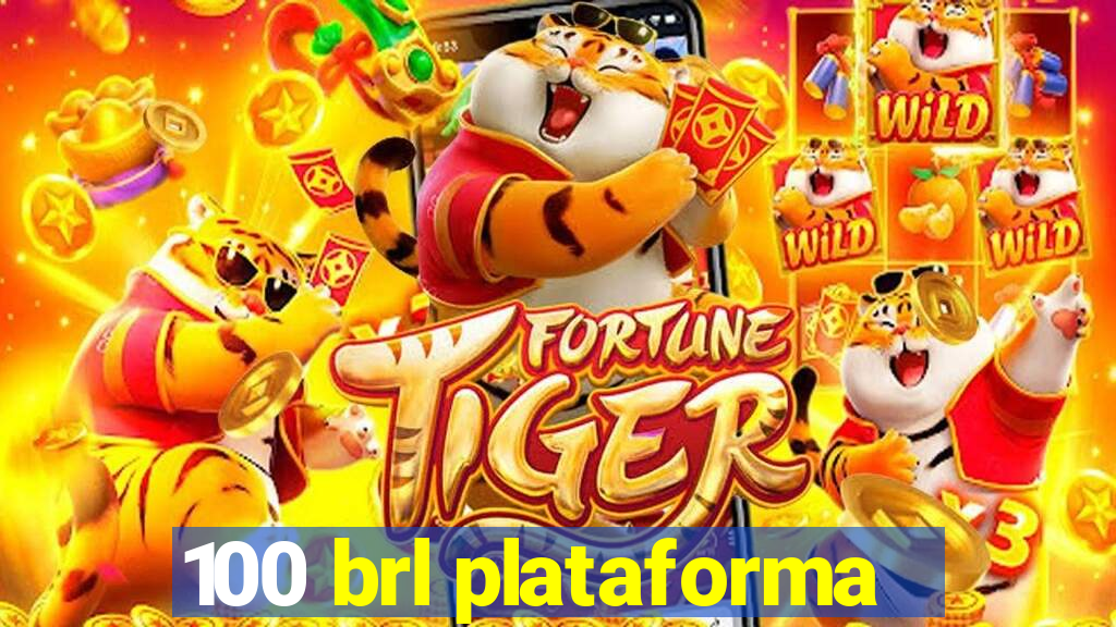 100 brl plataforma