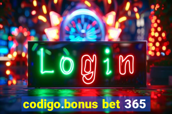 codigo.bonus bet 365