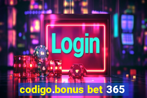 codigo.bonus bet 365