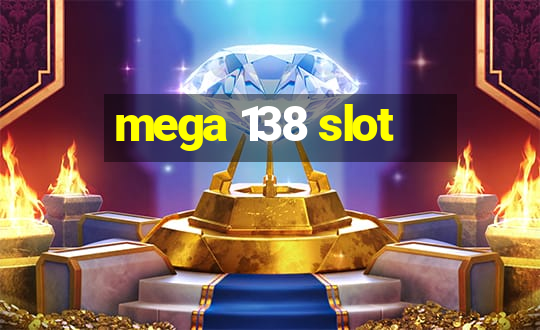 mega 138 slot