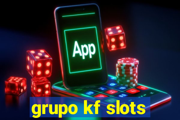 grupo kf slots