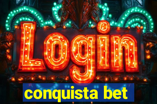 conquista bet