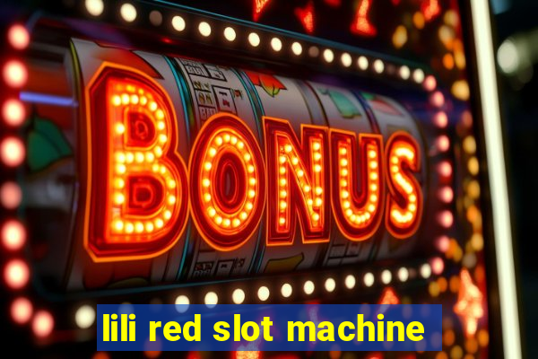 lili red slot machine