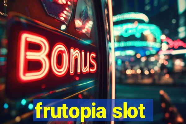 frutopia slot