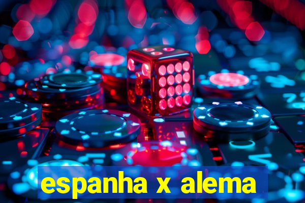 espanha x alema