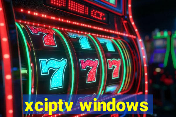 xciptv windows