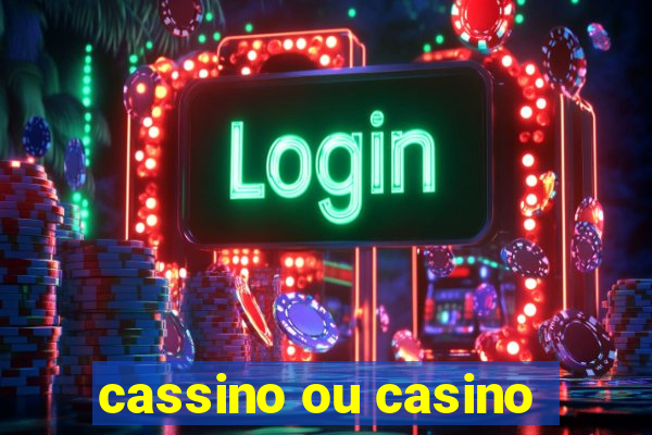 cassino ou casino