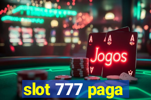 slot 777 paga