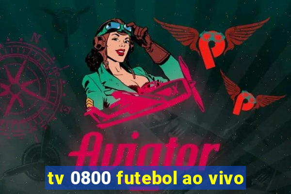 tv 0800 futebol ao vivo