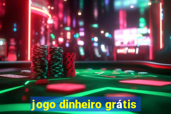 jogo dinheiro grátis