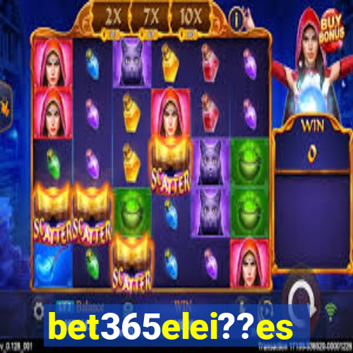 bet365elei??es