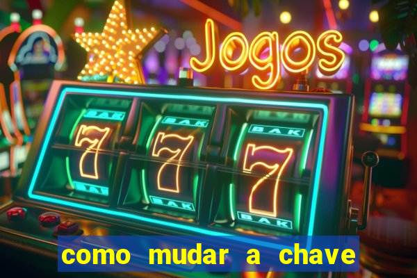 como mudar a chave pix do jogo fortune tiger