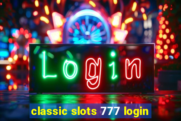 classic slots 777 login