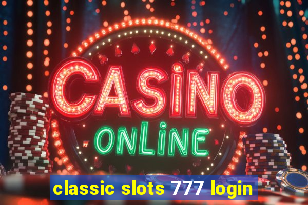 classic slots 777 login