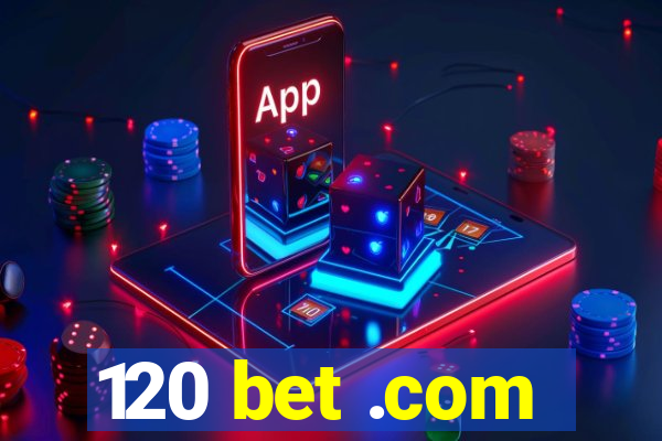 120 bet .com