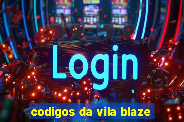 codigos da vila blaze