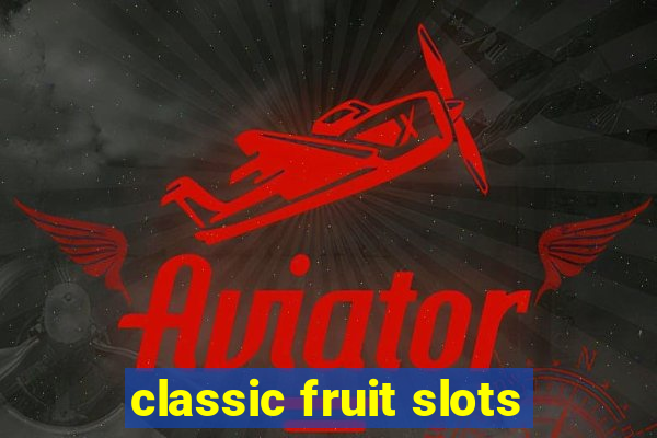 classic fruit slots