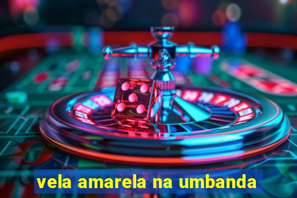 vela amarela na umbanda