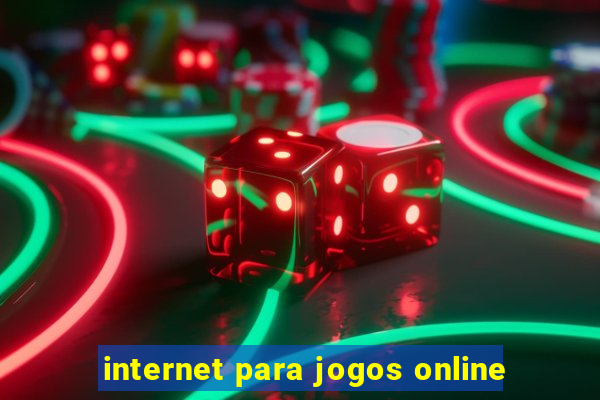 internet para jogos online