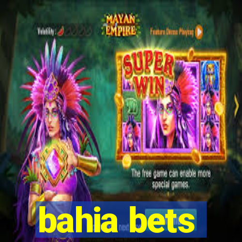 bahia bets