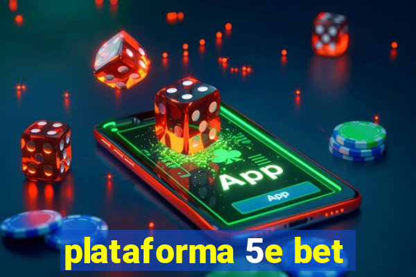 plataforma 5e bet