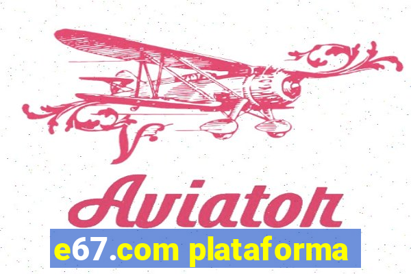 e67.com plataforma