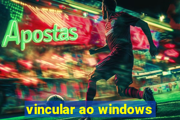 vincular ao windows