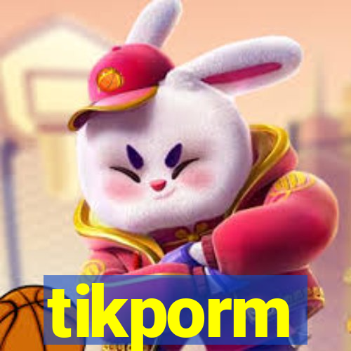 tikporm