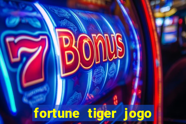 fortune tiger jogo de aposta