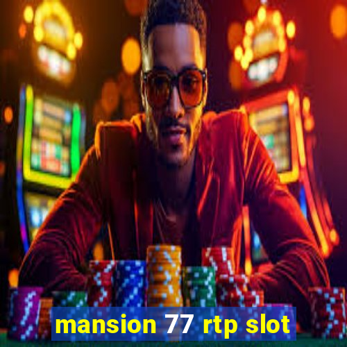 mansion 77 rtp slot