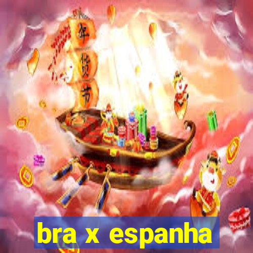 bra x espanha