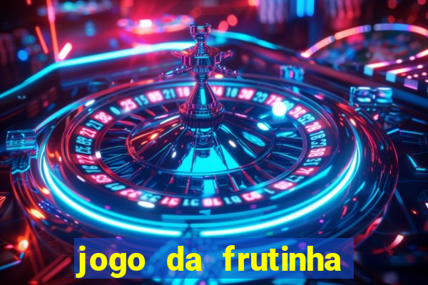 jogo da frutinha que paga dinheiro