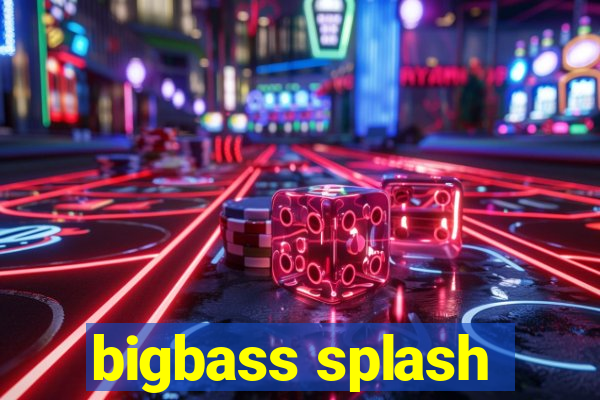 bigbass splash