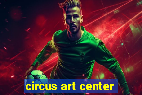 circus art center