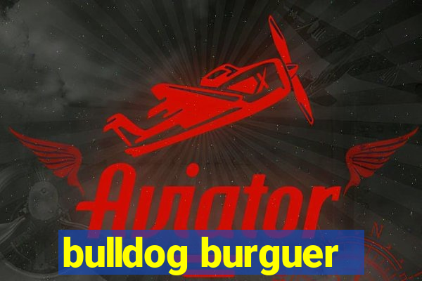 bulldog burguer