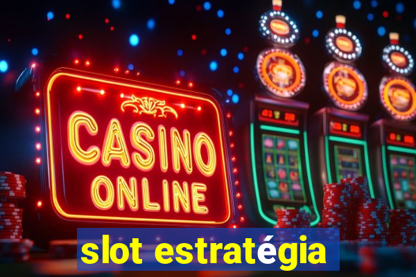 slot estratégia