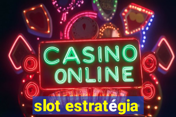 slot estratégia