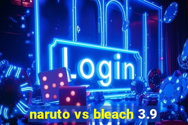 naruto vs bleach 3.9