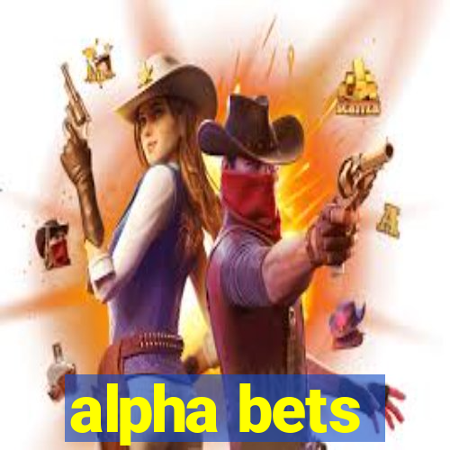 alpha bets