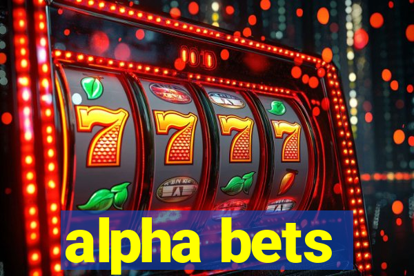 alpha bets