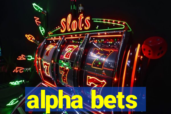 alpha bets