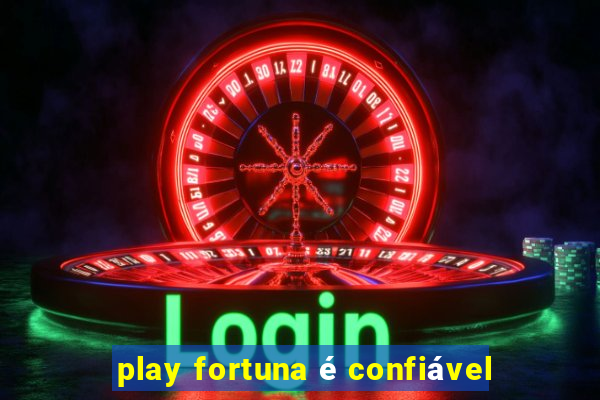 play fortuna é confiável