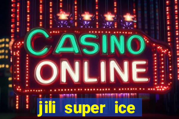 jili super ice slot machine