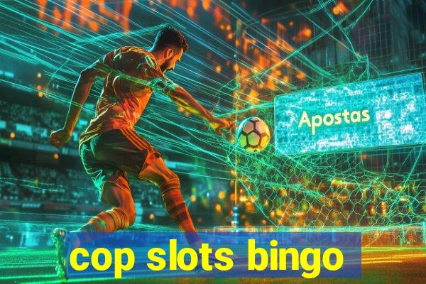 cop slots bingo