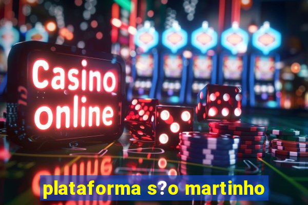 plataforma s?o martinho