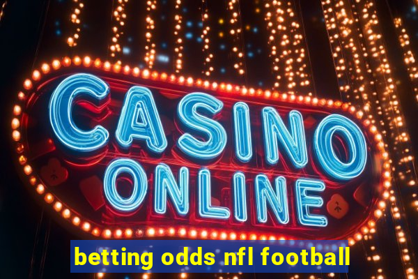 betting odds nfl football